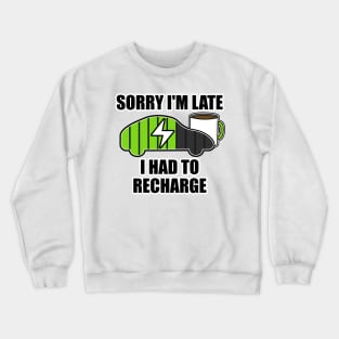 Sorry I'm Late I Had To Recharge Electric Vehicle Funny Crewneck Sweatshirt